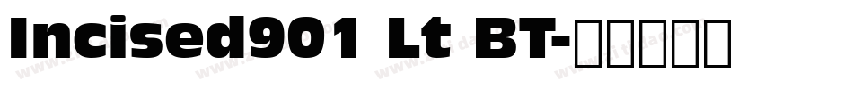 Incised901 Lt BT字体转换